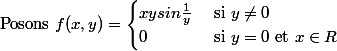 \text{Posons } f(x, y) = \begin{cases} xysin\frac{1}{y}& \text{ si } y\neq 0 \\ 0& \text{ si } y = 0 \text{ et } x\in R \end{cases}